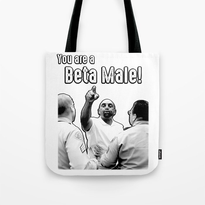 You are a beta male! Tote Bag