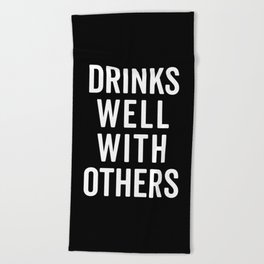 Drinks Well With Others Funny Sarcasm Drunk Quote Beach Towel