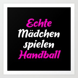 Real Girls Play Handball Art Print | Girlsport, Women, Fieldplayer, Graphicdesign, Gift, Girl, Throw, Handball, Courage, Ambition 