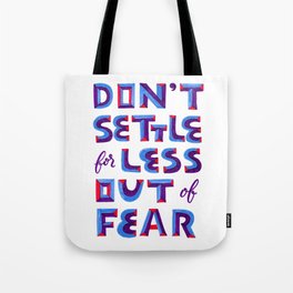 Don't settle out of fear Tote Bag