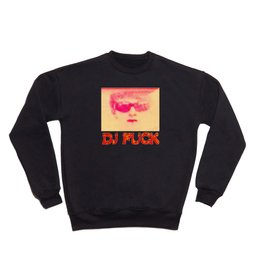 DJ FUCK Crewneck Sweatshirt