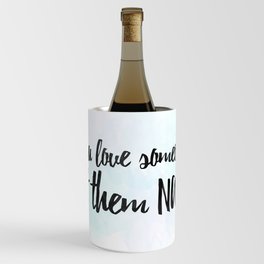 If You Love Someone... Let Them Nap! Wine Chiller
