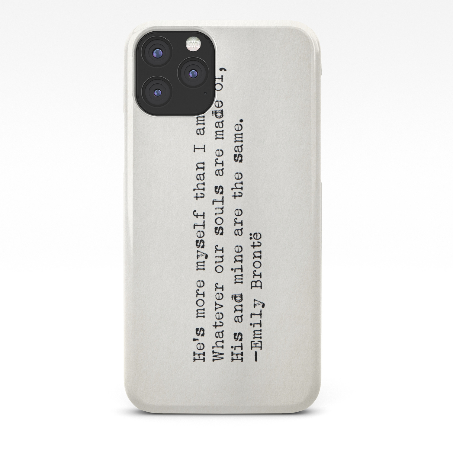 Whatever Our Souls Are Made Of His And Mine Are The Same Emily Bronte Iphone Case By Typed Book Quotes Society6