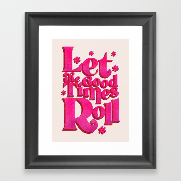 Let The Good Times Roll  - Retro Type in Pink Framed Art Print