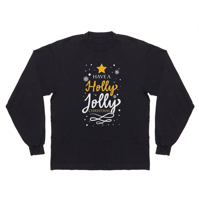 Have A Holly Jolly Christmas Long Sleeve T Shirt