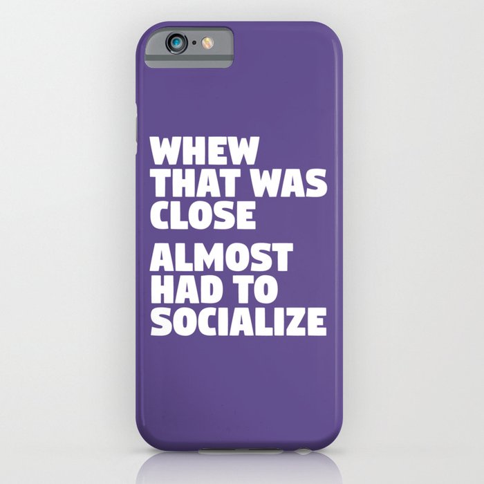 Whew That Was Close Almost Had To Socialize (Ultra Violet) iPhone Case