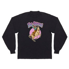 RIGHTEOUS RODEO Yas Queen! Long Sleeve T-shirt