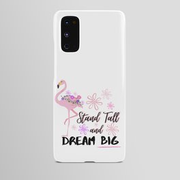 Stand Tall and Dream Big Pink Flamingo Cute Floral Design Android Case