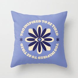 Too Inspired to be tired | Purple Flower Quote Art Print Throw Pillow | Girlboss, 60S, Psychedelic, Bybrije, Digital, Graphicdesign, Typography, Flower, 70S, Motivationalquotes 