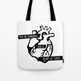 Keep Me Searching for a Heart of Gold Tote Bag