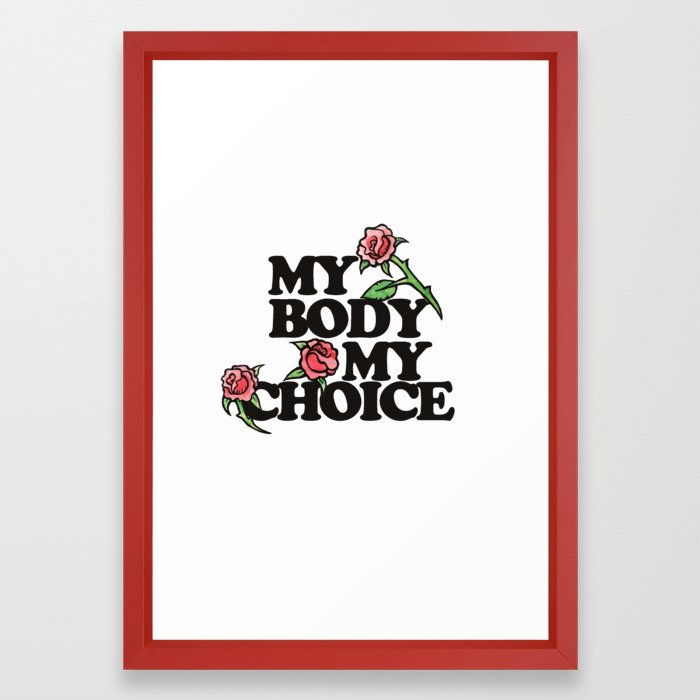 My Body My Choice Red Rose Pro Choice Framed Art Print By Ellesplanet Society6