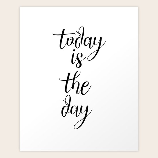 Today Is The Day Inspirational Quote Motivational Quote Gift Idea Modern Art Inspiring Art Print By Artbynikola Society6