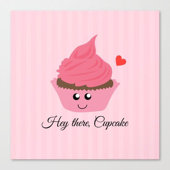 Hey there, Cupcake (Valentine's Day Gifts / Girlfriend Valentine Gift) Canvas Print
