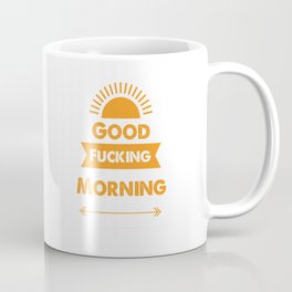 Good Fucking Morning Mug