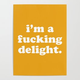 I'm A Fucking Delight Funny Offensive Quote Poster