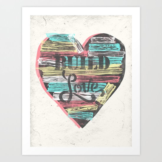 BUILD LOVE Art Print
