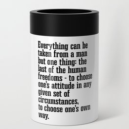 Everything can be taken from a man - Viktor E. Frankl Quote - Literature - Typography Print 1 Can Cooler
