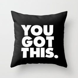 You Got This black and white typography inspirational motivational home wall bedroom decor Throw Pillow