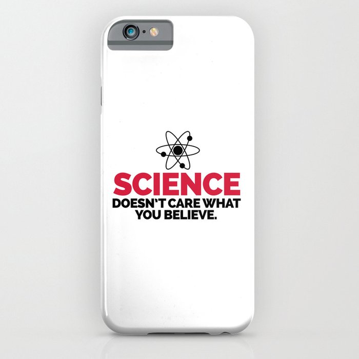 science doesn't care funny quote iphone case