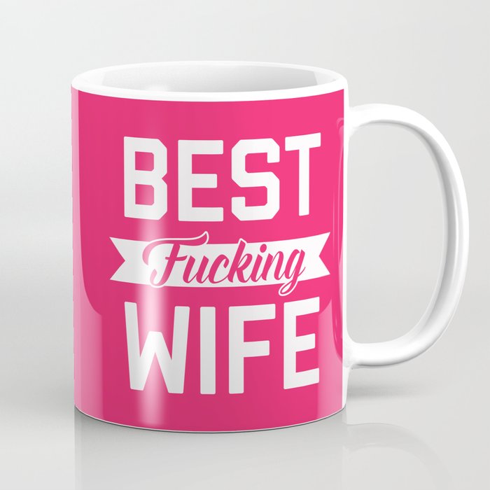 Best Fucking Wife, Funny Quote Coffee Mug