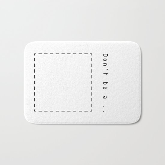 Don't be a square Bath Mat