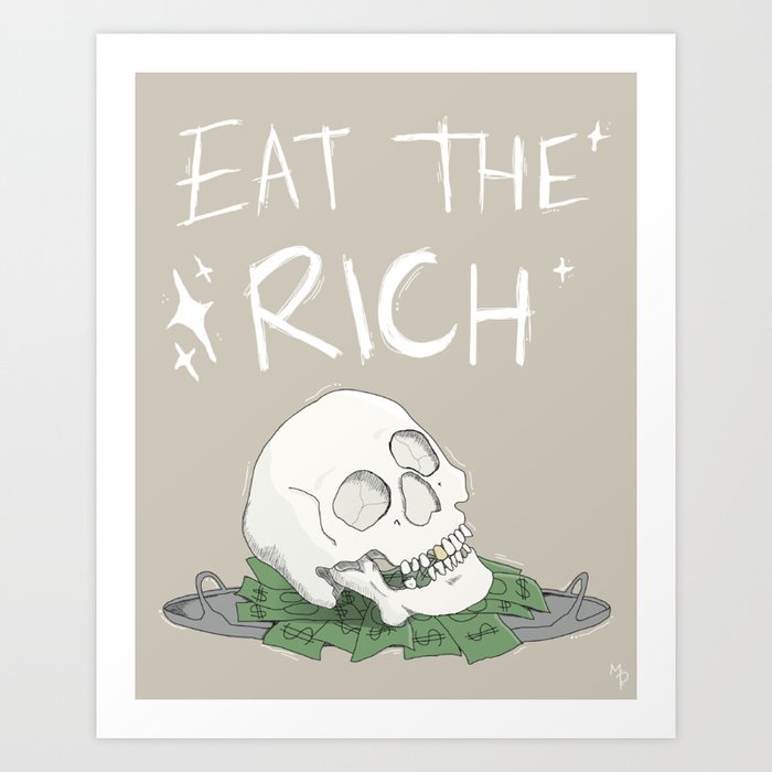 Eat the Rich Art Print
