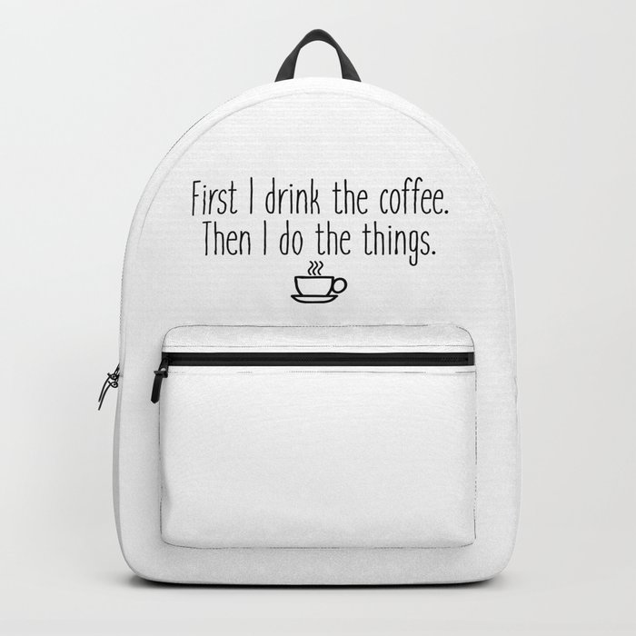 Gilmore Girls First I drink the coffee Backpack by Quote City