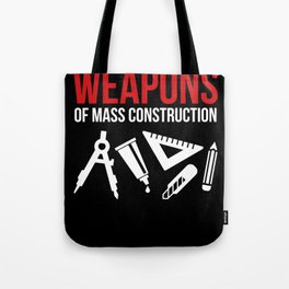 Weapons of mass construction Tote Bag
