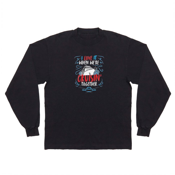 Cruisin Together Cruise Ship Long Sleeve T Shirt