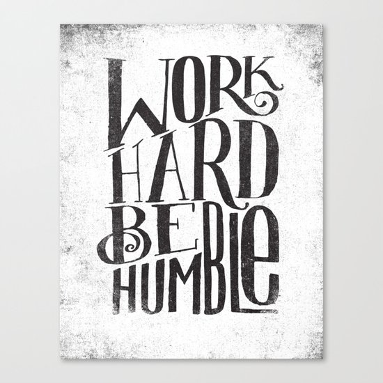 WORK HARD. BE HUMBLE. Canvas Print