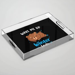 Wake me up when Winter ends Bear Acrylic Tray