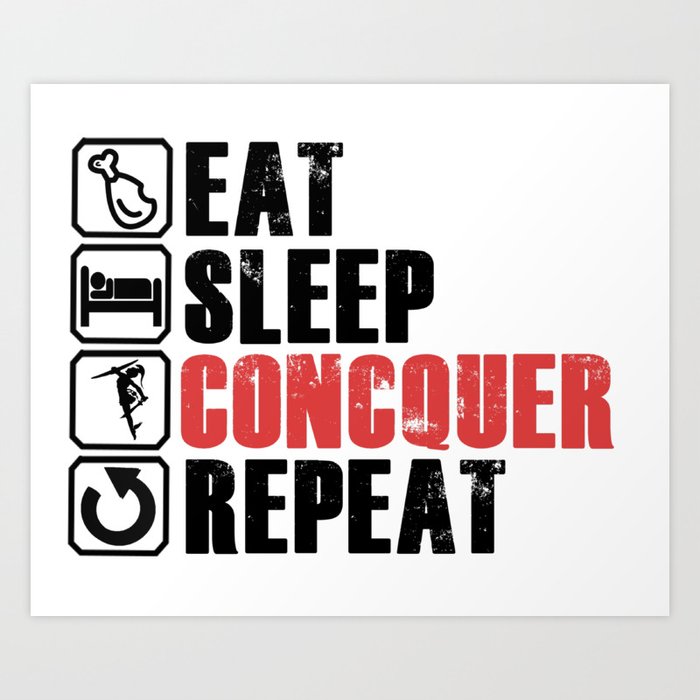 Eat Sleep Conquer Repeat Gift Sw2 Art Print By Tstardesign | Society6