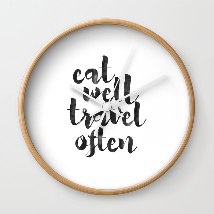 Printable Art Eat Well Travel Often Kitchen Decor Travel Sign Travel Gifts Quote Prints Inspiration Wall Clock By Aleksmorin Society6