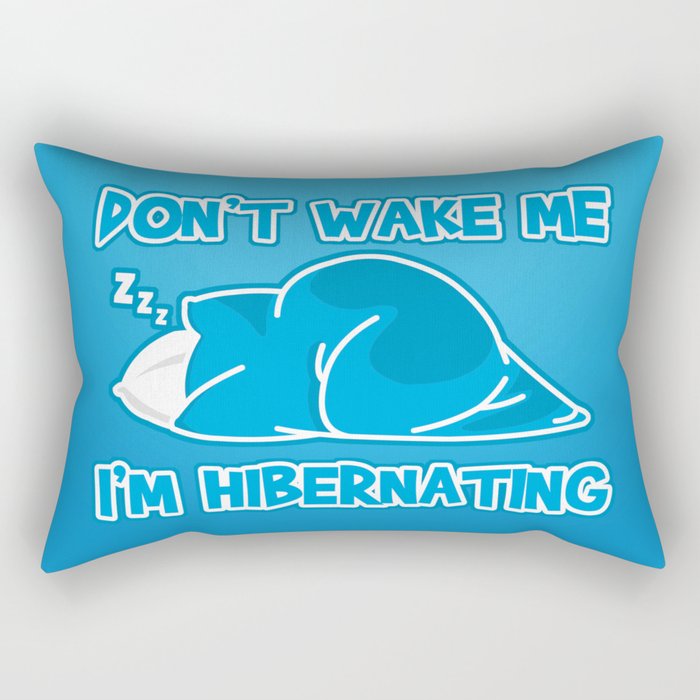 Don't wake me I'm hibernating Rectangular Pillow