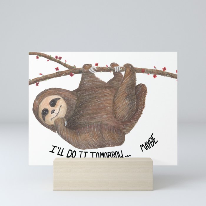 I’ll do it tomorrow  Mini Art Print