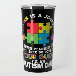 Autism Is A Journey Autism Dad Saying Travel Mug
