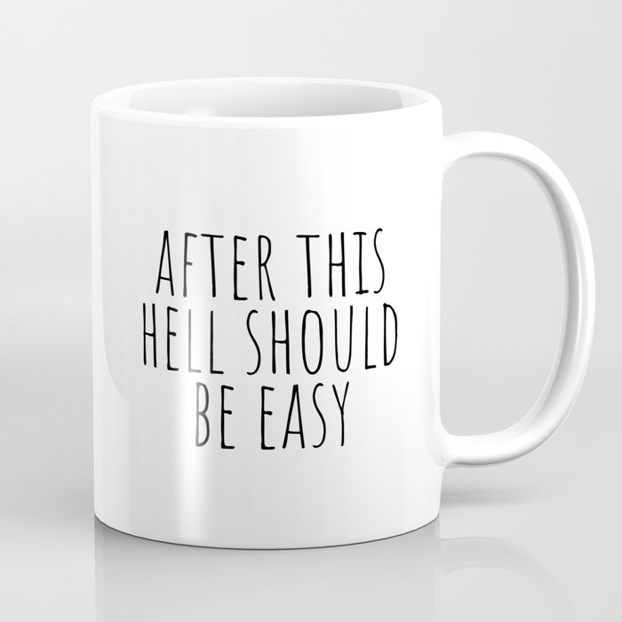 After This Hell Should Be Easy Coffee Mug