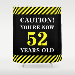 [ Thumbnail: 52nd Birthday - Warning Stripes and Stencil Style Text Shower Curtain ]