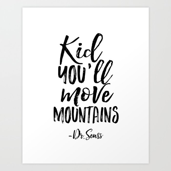 Nursery Wall Decor,Kid You'll Move Mountains,Dr.seuss Quote,Kids Gift,Typography Print,Children Art Print By Typohouse | Society6