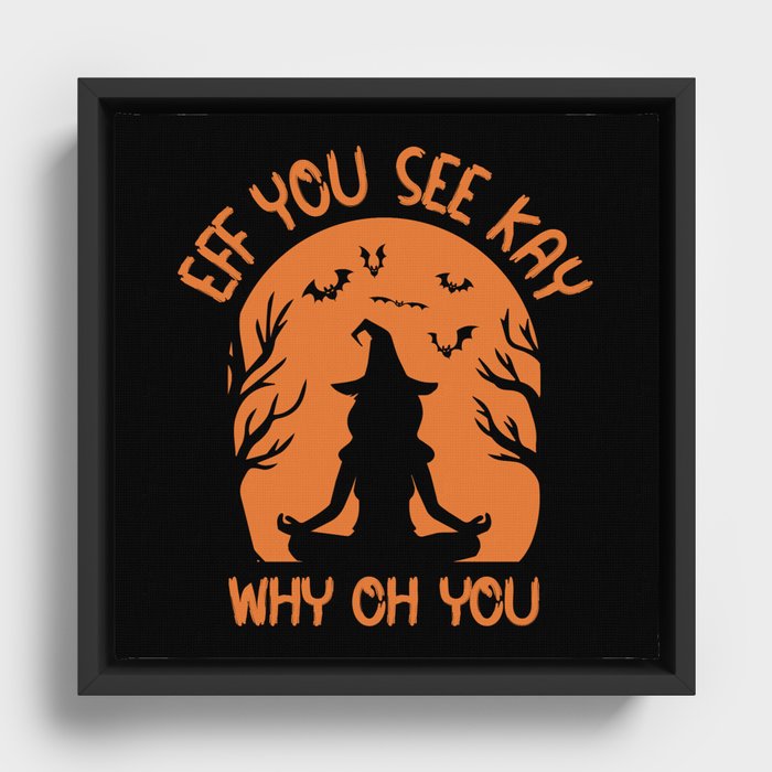 EFF You See Kay Why Oh You Halloween Witch Framed Canvas