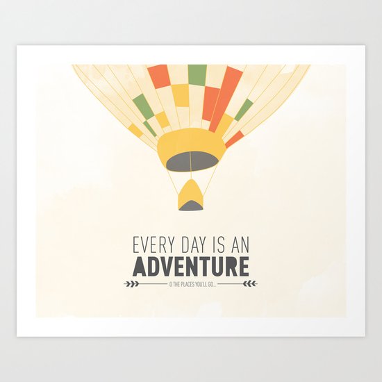 Every Day is an Adventure... Art Print