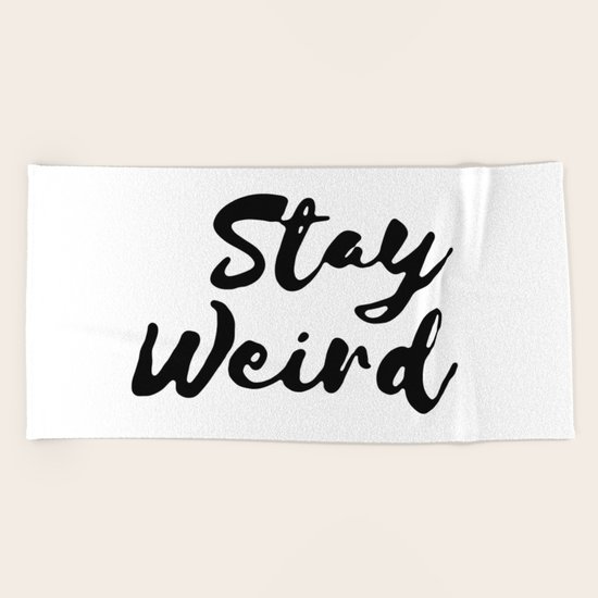 Stay Weird Beach Towel