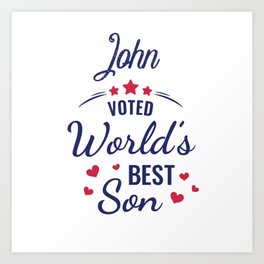 John voted World's Best Son John gift Art Print | Forjohn, Present, John, Gifts, Choice, Funny, Christmas, Or, Forhim, Son 