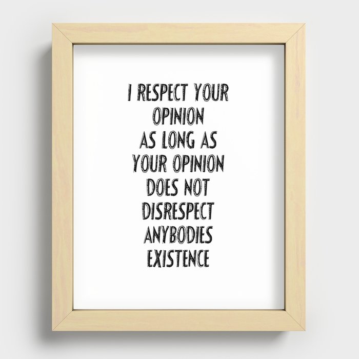 I respect your opinion  Recessed Framed Print