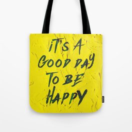 it is a good day to be happy Tote Bag