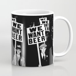 We Want Beer / Prohibition, Black and White Photography Mug