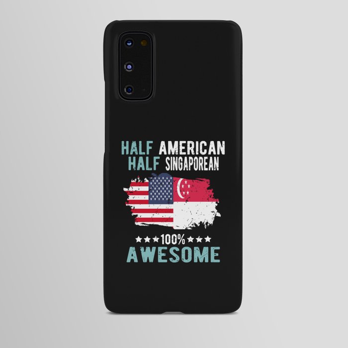 Half American Half Singaporean Android Case