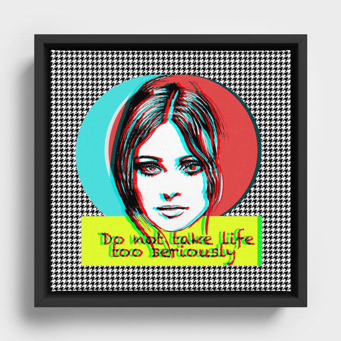 Do not take life too seriously Framed Canvas
