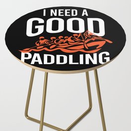 I Need A Good Paddling Rafting Side Table