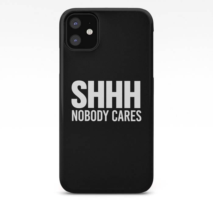Nobody Cares iPhone 11 case Nobody Cares iPhone 11 case
